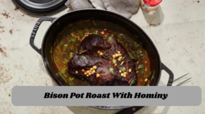 Bison Pot Roast With Hominy 