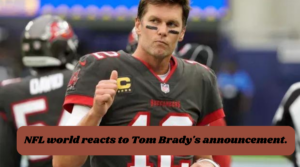 NFL world reacts to Tom Brady's announcement.